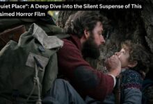 "A Quiet Place": A Deep Dive into the Silent Suspense of This Acclaimed Horror Film