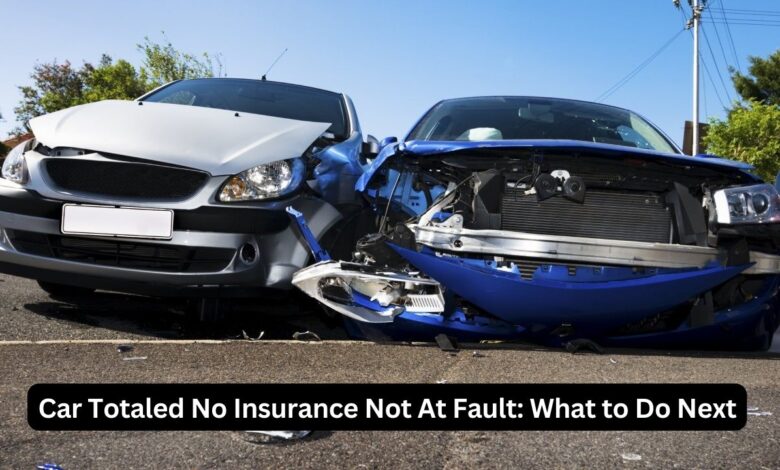 Car Totaled No Insurance Not At Fault: What to Do Next