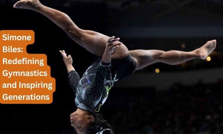 Simone Biles: Redefining Gymnastics and Inspiring Generations