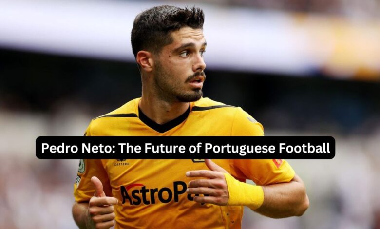 Pedro Neto: The Future of Portuguese Football