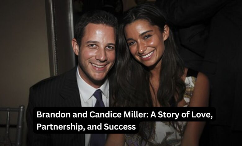 Brandon and Candice Miller: A Story of Love, Partnership, and Success