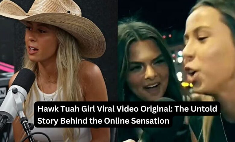 Hawk Tuah Girl Viral Video Original: The Untold Story Behind the Online Sensation