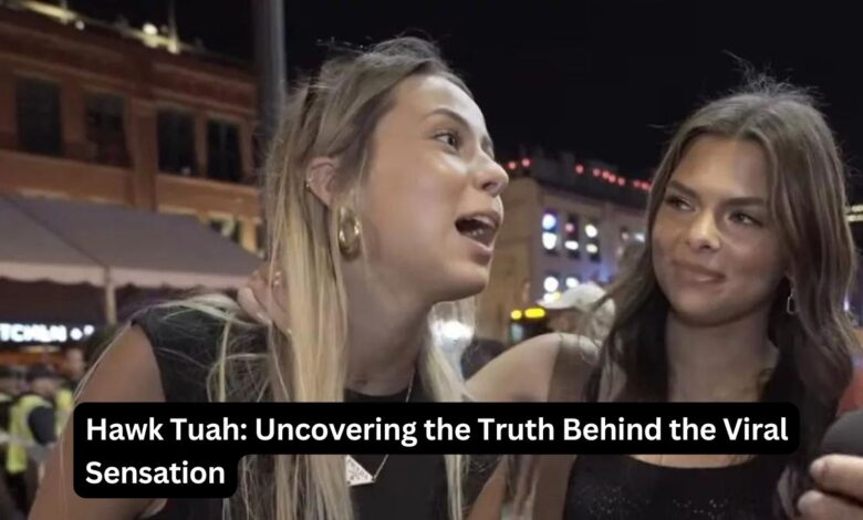 Hawk Tuah: Uncovering the Truth Behind the Viral Sensation