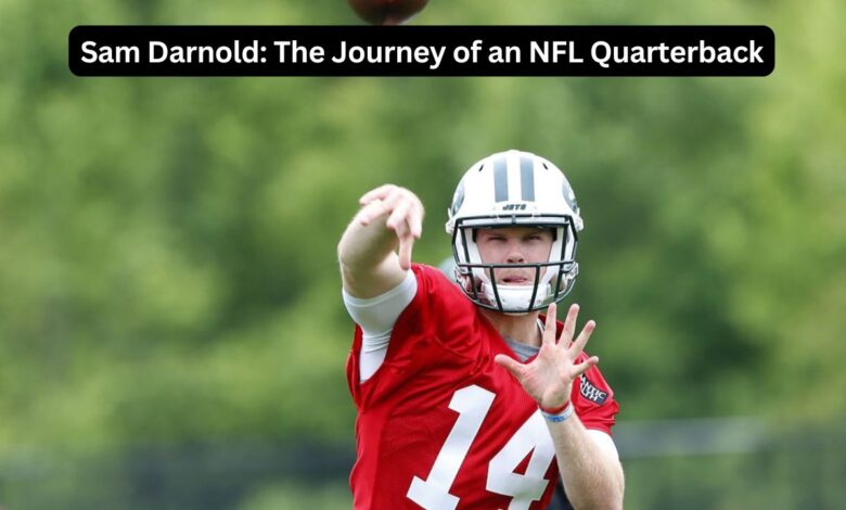 Sam Darnold: The Journey of an NFL Quarterback