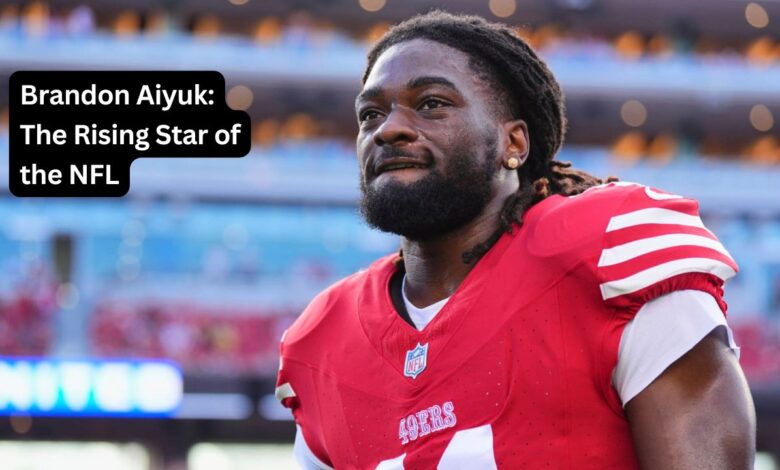 Brandon Aiyuk: The Rising Star of the NFL