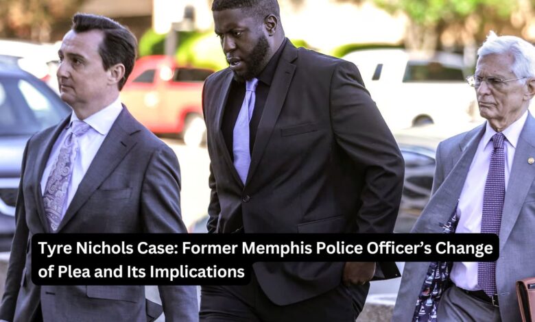 Tyre Nichols Case: Former Memphis Police Officer’s Change of Plea and Its Implications