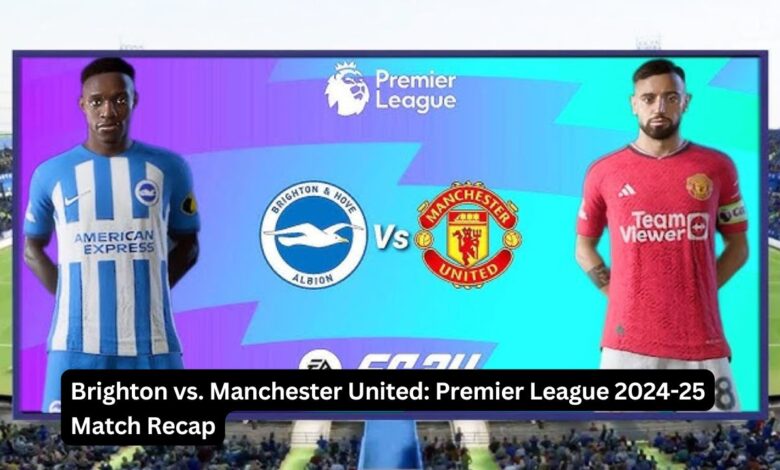 Brighton vs. Manchester United: Premier League 2024-25 Match Recap