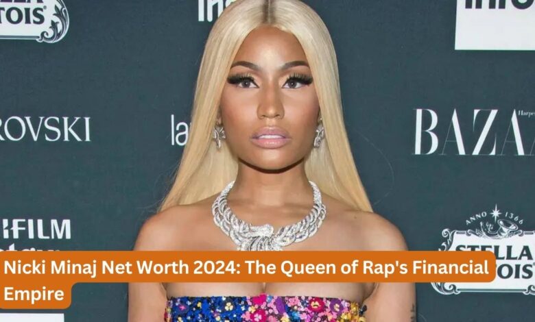 Nicki Minaj Net Worth 2024: The Queen of Rap's Financial Empire