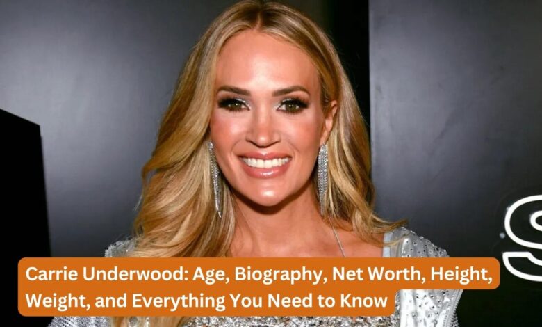 Carrie Underwood: Age, Biography, Net Worth, Height, Weight, and Everything You Need to Know