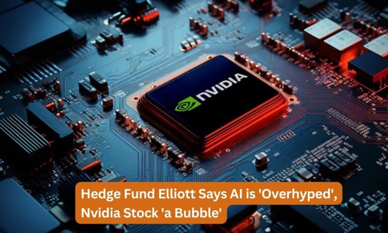 Hedge Fund Elliott Says AI is 'Overhyped', Nvidia Stock 'a Bubble'