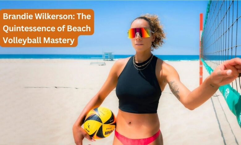 Brandie Wilkerson: The Quintessence of Beach Volleyball Mastery