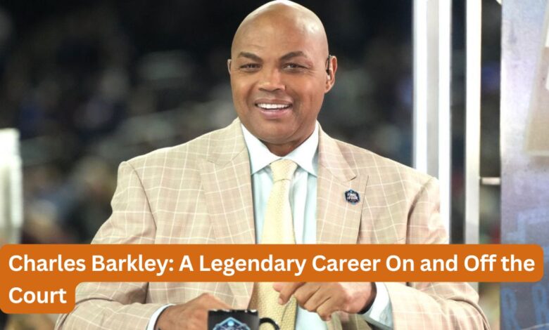 Charles Barkley: A Legendary Career On and Off the Court