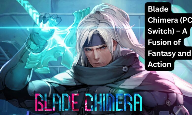 Blade Chimera (PC, Switch) – A Fusion of Fantasy and Action