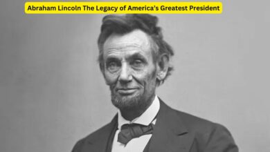 Abraham Lincoln The Legacy of America’s Greatest President